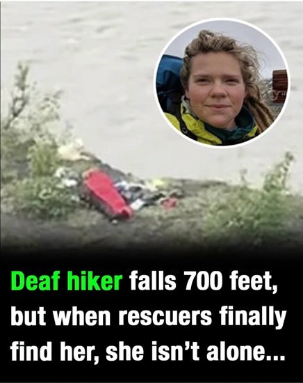 A deaf hiker fell from a steep height 700 feet — but when rescuers reached her, they discovered she wasn’t alone.