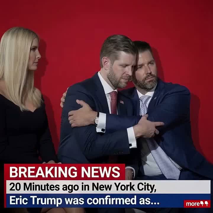 20 Minutes ago in New York City,Eric Trump was confirmed as…see more